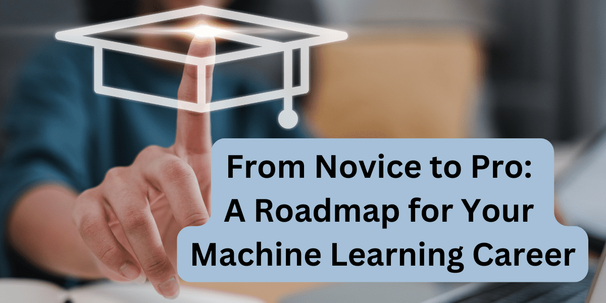A Roadmap for Your Machine Learning Career - MachineLearningMastery.com